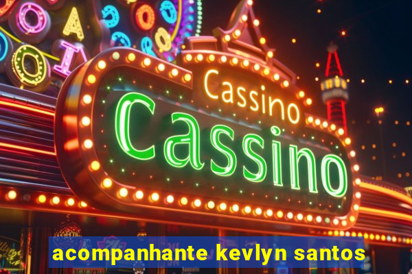 acompanhante kevlyn santos